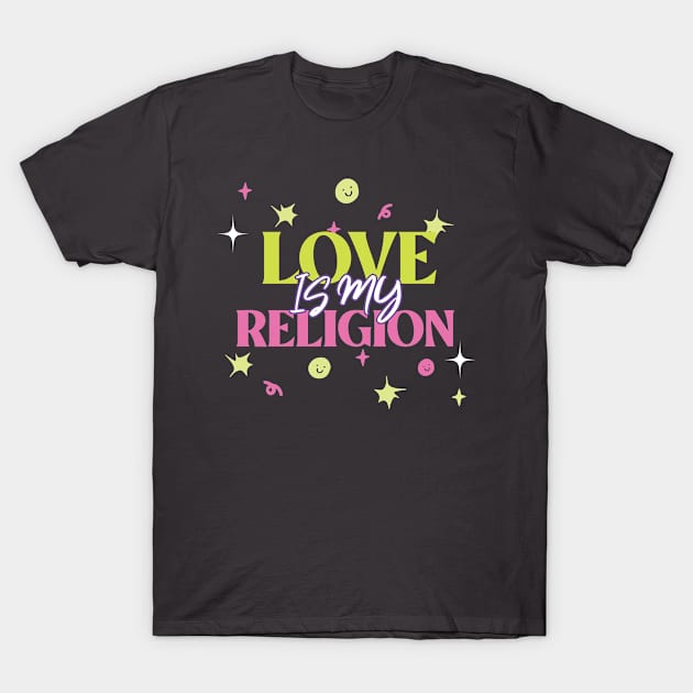 Love Is My religion LGBTQ+ Spiritual T-Shirt by AutomaticSoul